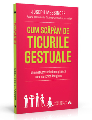 Cum scăpăm de ticurile gestuale