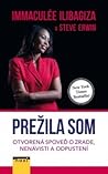 Prežila som. Otvorená spoveď o zrade, nenávisti a odpustení  by Immaculée Ilibagiza