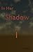 In Her Shadow (Urban Fiction Serial Book 1)