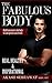 The Fabulous Body: Build Lean Muscle, Shed Body Fat and Optimize Your Health