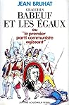 Gracchus Babeuf et les égaux : ou, Le premier Parti communiste agissant