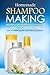 Homemade Shampoo Making - Recipes for Homemade Shampoo and Conditioner: How to Make Organic and Natural Shampoo