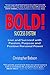 BOLD! Life Skills and Goal Success System. Prosper with Passion, Purpose & Personal Power. Self Help Personal Development.: Self Development. How to be Successful. Create Prosperity, Abundance & Joy