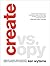 Create vs. Copy: Embrace Change. Ignite Creativity. Break Through with Imagination
