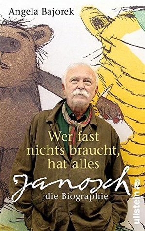 Wer fast nichts braucht, hat alles: Janosch - die Biographie (Kindle Edition)