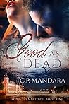 Good As Dead by C.P. Mandara