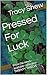 Pressed For Luck: From the ...