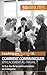 Communiquer efficacement au travail: Les étapes-clés d'une communication réussie (Coaching pro t. 36) (French Edition)