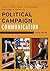 Political Campaign Communication: Principles and Practices (Communication, Media, and Politics)