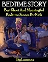 BEDTIME STORY: Best Short And Meaningful Bedtime Stories For Kids BEDTIME STORY: Best Short And Meaningful Bedtime Stories For Kids