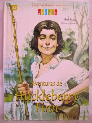 Aventuras de Huckleberry Finn (Colección Grandes Clásicos - Genios, #32)
