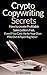 Crypto Copywriting Secrets: How to Create Profitable Sales Letters Fast - Even If You Can't Write Your Way Out of a Paper Bag Now