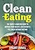 Clean Eating: The Simple & ...