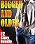 EROTICA: BIGGER AND OLDER - 12 Hot Stories (Mature Men, Inexperienced Women and Tons of Lewd Explosions! First Time Fun in the Sack!) Erotic Collection Bundle Box Set
