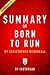 Summary of Born to Run: by Christopher McDougall | Includes Analysis
