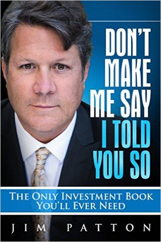 Don't Make Me Say I Told You So: The Only Investment Book You'll Ever Need