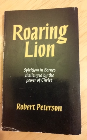 Roaring Lion: Spiritism in Borneo challenged by the power of Christ