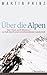 Über die Alpen by Martin Prinz