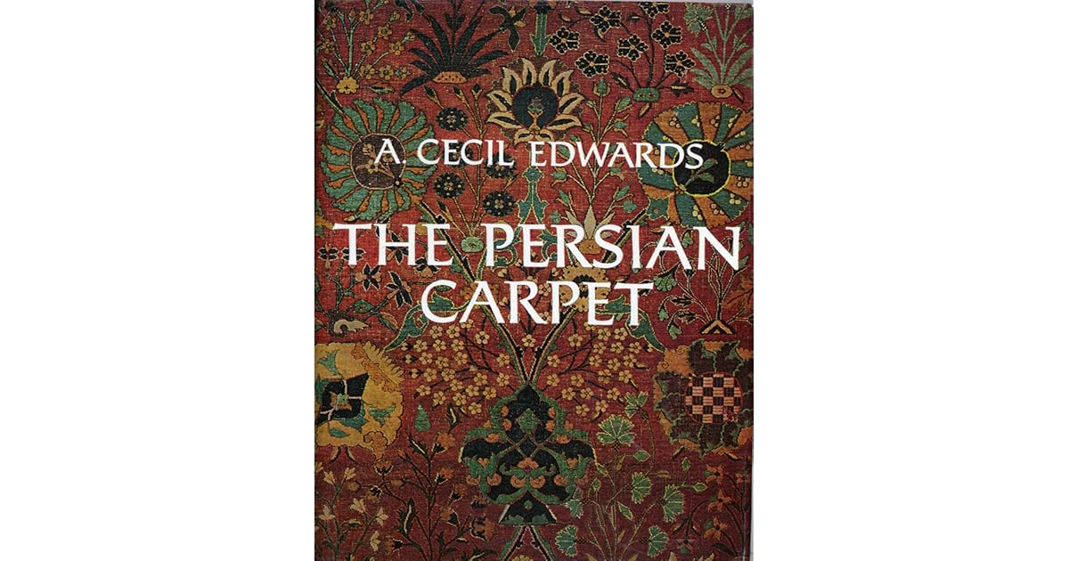 The Persian Carpet by A. Cecil Edwards
