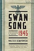 Swansong 1945: A Collective Diary of the Last Days of the Third Reich