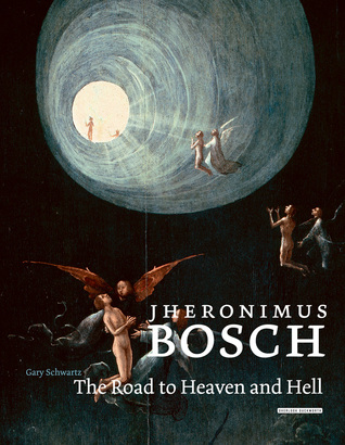 Jheronimus Bosch: The Road to Heaven and Hell (Hardcover)