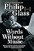 Words Without Music: A Memoir