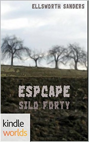 Escape Silo Forty (Silo Saga)
