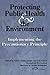 Protecting Public Health and the Environment: Implementing The Precautionary Principle