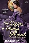 To Win a Lady's Heart by Ingrid Hahn