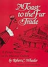 A Toast to the Fur Trade: A Picture Essay on Its Material Culture A Toast to the Fur Trade: A Picture Essay on Its Material Culture