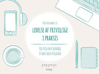 Nye redskaber til ledelse af frivillige i praksis (Paperback)