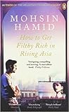 How to Get Filthy Rich In Rising Asia by Mohsin Hamid
