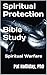 Spiritual Protection Bible Study: Spiritual Warfare