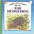 The Hedgehog: Animal Life Stories