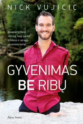 Gyvenimas be ribų. Įkvepianti tikra istorija, kaip įveikti iššūkius ir atrasti gyvenimo kelią