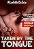 EROTICA: Taken By The Tongue (Naughty Taboo Forbidden Short Story, Older Woman Younger Man Cougar Short Story New Adult Contemporary, Mature Woman Seducing,Women Fiction Short Stories)