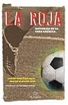 La Roja: historias de la Copa America La Roja: historias de la Copa America