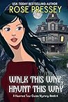 Walk this Way, Haunt this Way by Rose Pressey Betancourt