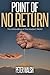 Point Of No Return: The Unr...