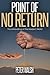 Point Of No Return by Peter  Walsh