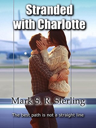 Stranded With Charlotte: The best path is not a straight line. (Kindle Edition)