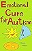 Emotional Cure for Autism: ...