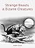 Strange Beasts & Bizarre Cr...