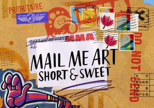 Mail Me Art: Short & Sweet