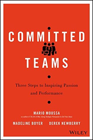 Committed Teams: Three Steps to Inspiring Passion and Performance (Kindle Edition)