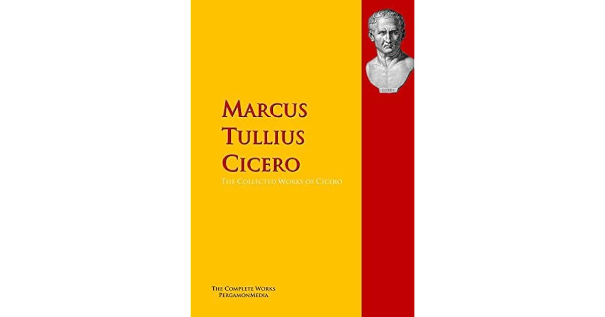 The Collected Works of Cicero The Complete Works PergamonMedia by