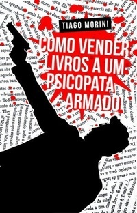 Como Vender Livros a Um Psicopata Armado