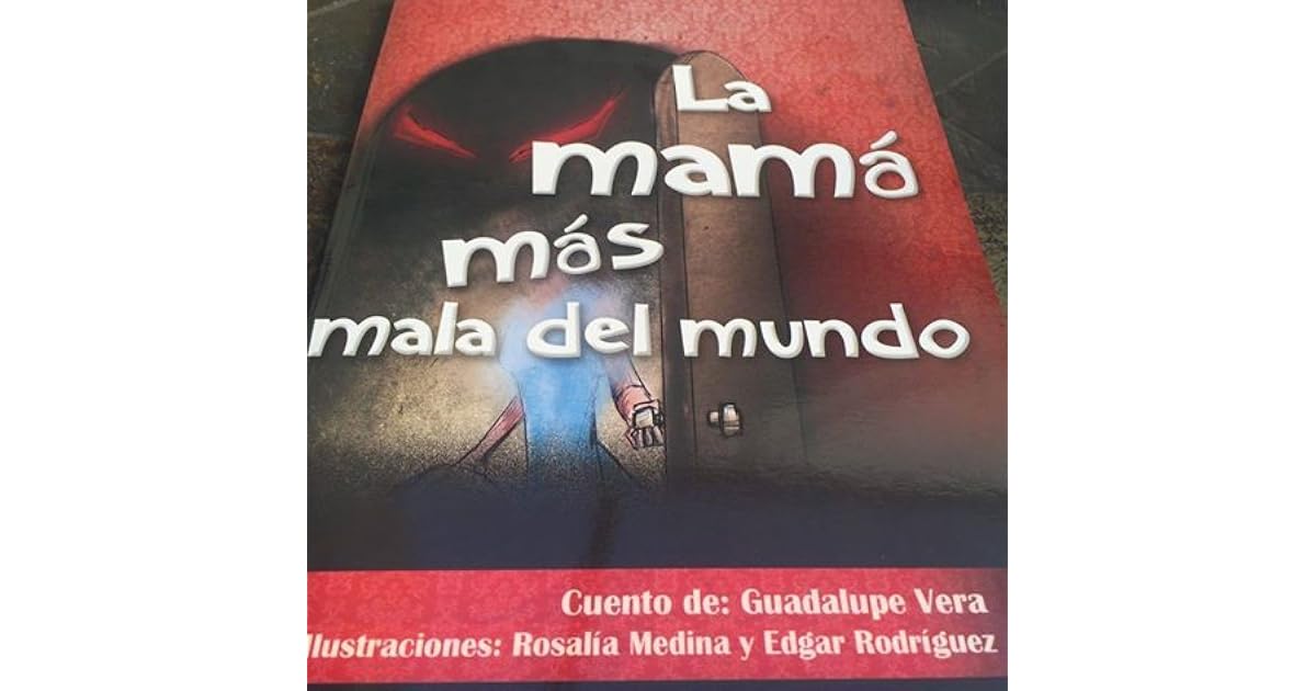 La mamá más mala del mundo by Guadalupe Vera
