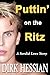 Puttin On the Ritz by Dirk Hessian
