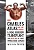 How Charles Atlas Got Me Through a Bone Marrow Transplant by William Tucker How Charles Atlas Got Me Through a Bone Marrow Transplant by William Tucker
